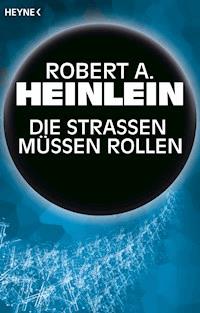 Die Straßen müssen rollen - Robert A. Heinlein - E-Book