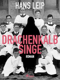 Drachenkalb singe - Hans Leip - E-Book