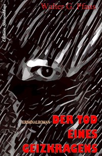 Der Tod eines Geizkragens - Walter G. Pfaus - E-Book