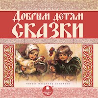Добрым детям сказки - авторов Коллектив - Hörbuch