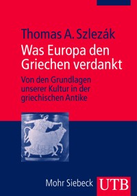 Was Europa den Griechen verdankt - Thomas A. Szlezák - E-Book