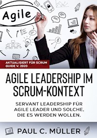 Agile Leadership im Scrum-Kontext (Aktualisiert für Scrum Guide V. 2020) - Paul C. Müller - E-Book