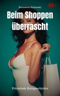 Beim Shoppen überrascht - Bernadette Binkowski - E-Book
