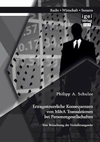 Ertragssteuerliche Konsequenzen von M&A Transaktionen bei Personengesellschaften. Eine Betrachtung der Veräußerungsseite - Philipp A. Schulze - E-Book