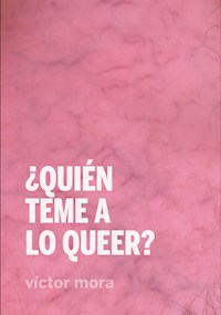 ¿Quién teme a lo queer? - Víctor Mora - E-Book