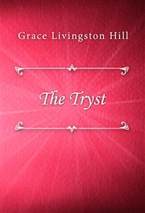 The Tryst - Grace Livingston Hill - E-Book