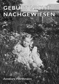 Geburt Nicht Nachgewiesen - Annelore Werthmann - E-Book