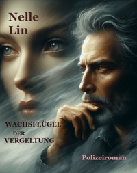 Wachsflügel der Vergeltung - Nelle Lin - E-Book