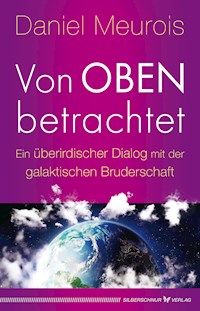 Von oben betrachtet - Daniel Meurois - E-Book