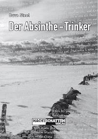 Der Absinthe-Trinker - Dave Steel - E-Book