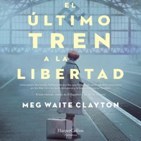 El último tren a la libertad - Meg Waite Clayton - Hörbuch