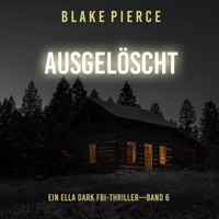 Ausgelöscht (Ein Ella-Dark-Thriller – Band 6) - Blake Pierce - Hörbuch