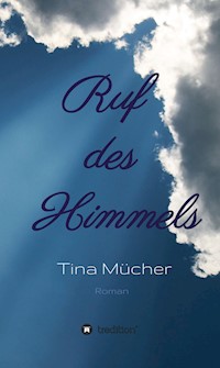Ruf des Himmels - Tina Mücher - E-Book