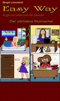 Easy Way - Es gibt ein Leben nach der Jobsuche - Birgit Lokotsch - E-Book