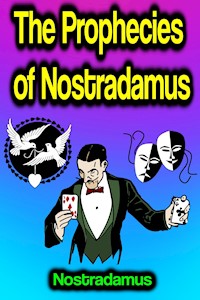 The Prophecies of Nostradamus - Nostradamus - E-Book
