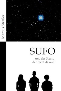 SUFO - und der Stern, der nicht da war - Marcus Straßer - E-Book