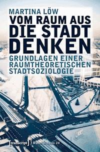 Vom Raum aus die Stadt denken - Martina Löw - E-Book