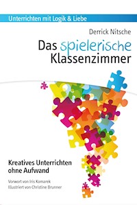 Das spielerische Klassenzimmer - Derrick Nitsche - E-Book