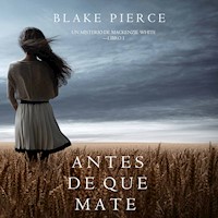 Antes de que Mate (Un Misterio con Mackenzie White—Libro 1) - Blake Pierce - kostenlos Hörbuch