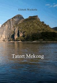 Tatort Mekong - Elsbeth Weckerle - E-Book