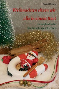 Weihnachten sitzen wir alle in einem Boot - Bernd Hennig - E-Book
