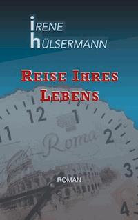 Reise ihres Lebens - Irene Hülsermann - E-Book