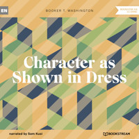 Character as Shown in Dress (Unabridged) - Booker T. Washington - Hörbuch