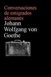 Conversaciones de emigrados alemanes - Johann Wolfgang von Goethe - E-Book