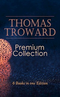 THOMAS TROWARD Premium Collection: 6 Books in one Edition - Thomas Troward - E-Book