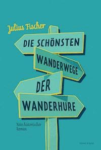 Die schönsten Wanderwege der Wanderhure - Julius Fischer - E-Book