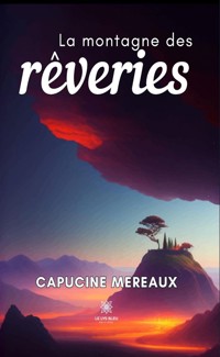 La montagne des rêveries - Capucine Mereaux - E-Book