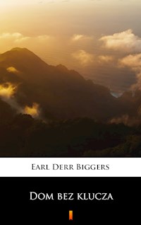 Dom bez klucza - Earl Derr Biggers - E-Book