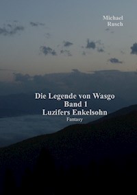 Die Legende von Wasgo Band 1 - Michael Rusch - E-Book