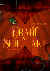 Tod & Zirkus - Alina Hesse - E-Book