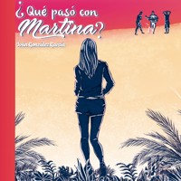 ¿Qué pasó con Martina? - Iván González García - Hörbuch