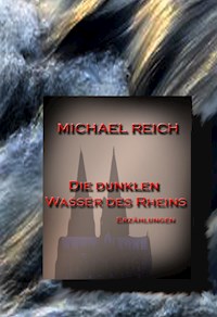 Die dunklen Wasser des Rheins - Michael Reich - E-Book