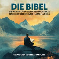 Die Weihnachtsgeschichte nach Lukas nach der Übersetzung Martin Luthers - Martin Luther - Hörbuch