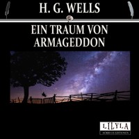 Ein Traum von Armageddon - H G Wells - Hörbuch