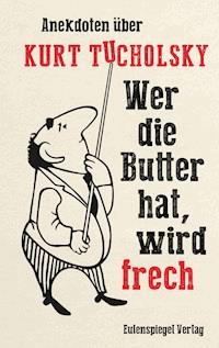 Wer die Butter hat, wird frech -  - E-Book