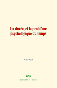 La durée, et le problème psychologique du temps - Pierre Janet - E-Book