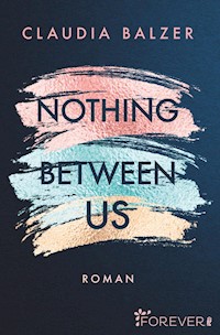 Nothing Between Us - Claudia Balzer - E-Book