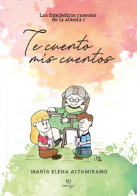 Te cuento mis cuentos - María Elena Altamirano - E-Book