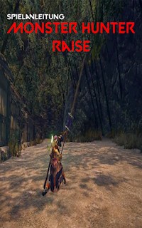 Monster Hunter Rise: Vollständige Anleitung für Tipps, Tricks sowie allgemeine und erweiterte Hilfe - David Jones - E-Book