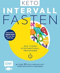 Keto-Intervallfasten – Das Turbo-Stoffwechselprogramm – Mit über 50 Low-Carb-High-Fat-Rezepten effektiv abnehmen - verschiedene - E-Book