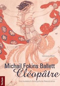 Michail Fokins Ballett "Cléopâtre" - Constanze Müller - E-Book