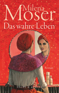 Das wahre Leben - Milena Moser - E-Book