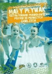 Mały pływak, kształtowanie prawidłowych postaw od pierwszych chwil życia - Agnieszka Przybylska - E-Book