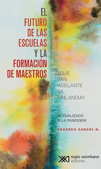 El futuro de las escuelas y la formación de los maestros - Eduardo Andere - E-Book