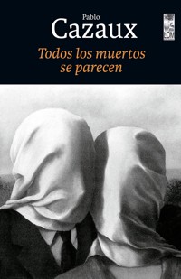 Todos los muertos se parecen - Pablo Cazaux - E-Book