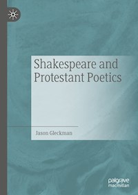 Shakespeare and Protestant Poetics - Jason Gleckman - E-Book